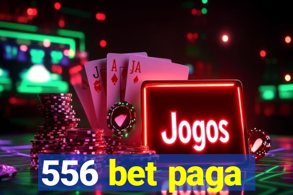 556 bet paga